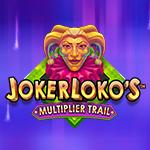 Joker Loko`s Multiplier Trail Joker Loko`s Multiplier Trail